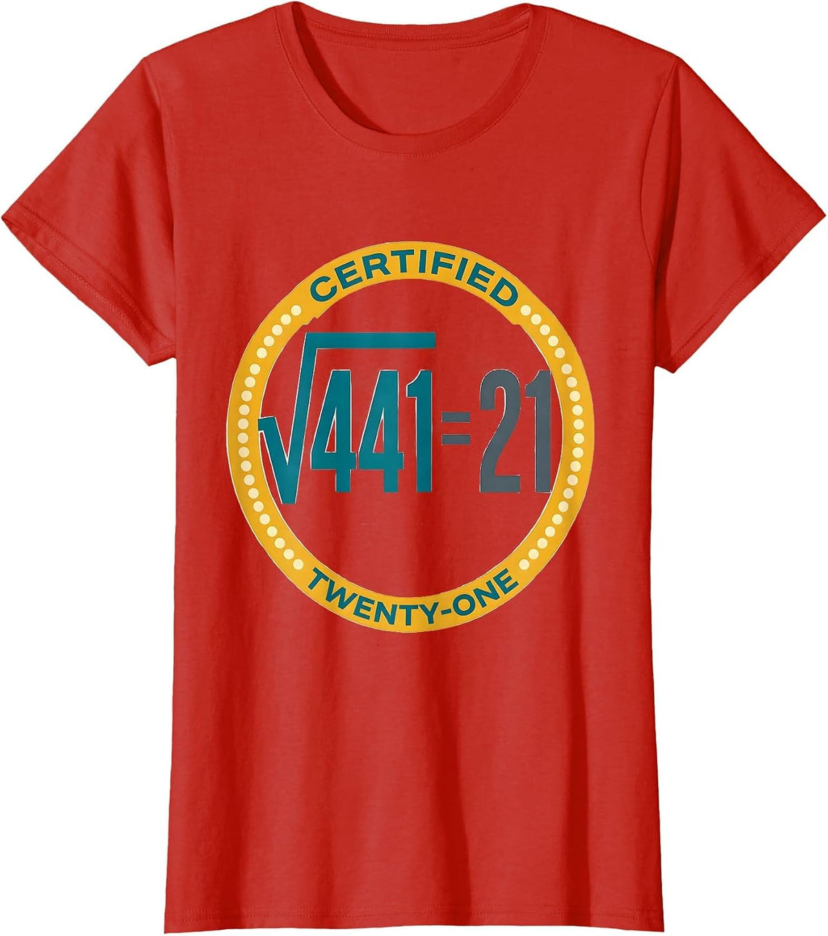 Women's √441 = 21 Certified Twenty-One Math Birthday Humor T-Shirt - Red