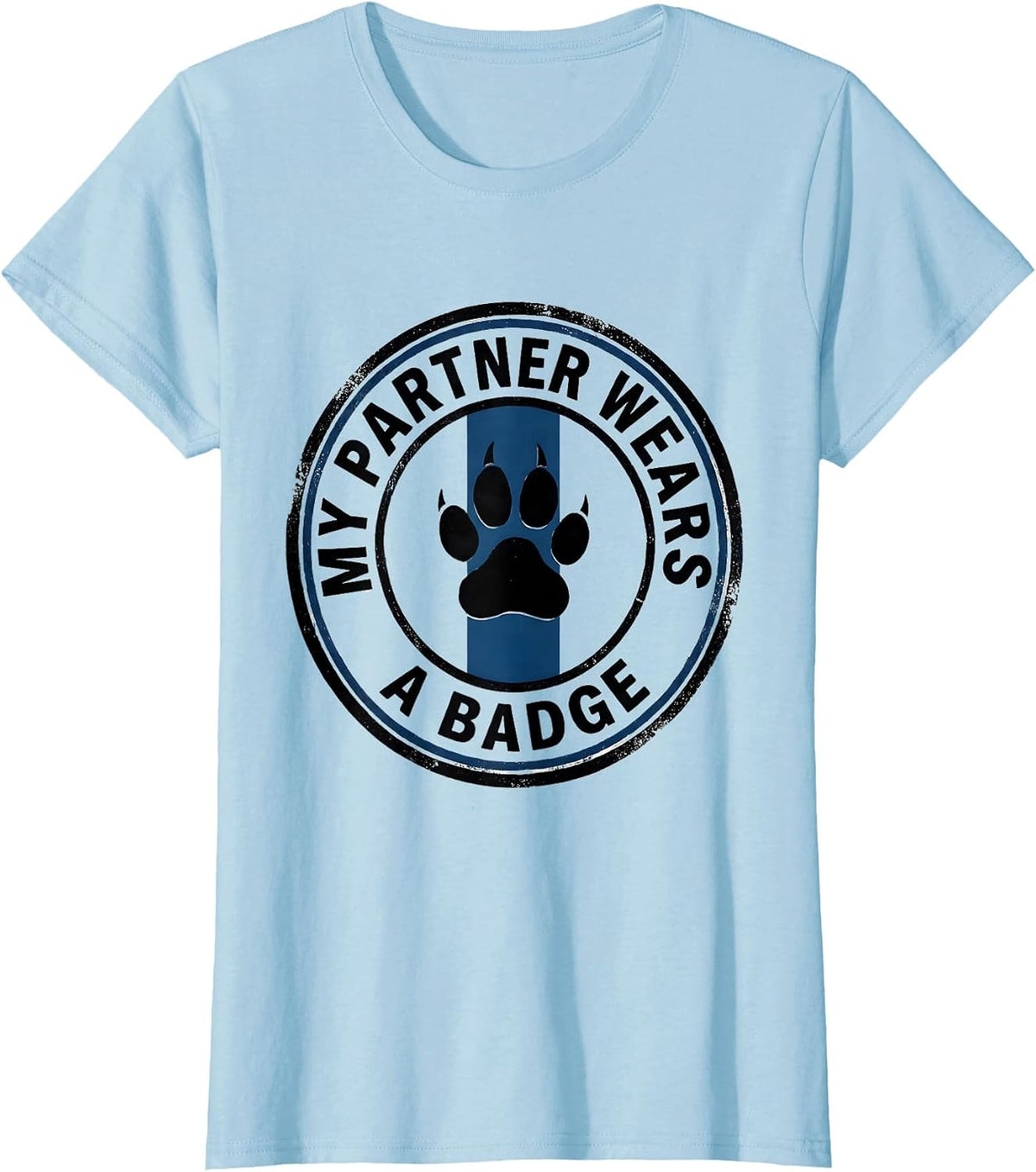 My Partner Wears A Badge Thin Blue Line Police Support T-Shirt - Baby Blue