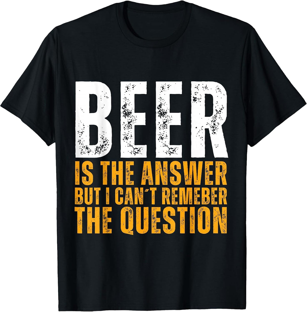 Beer is the Answer Funny Graphic Beer T-Shirt - Black