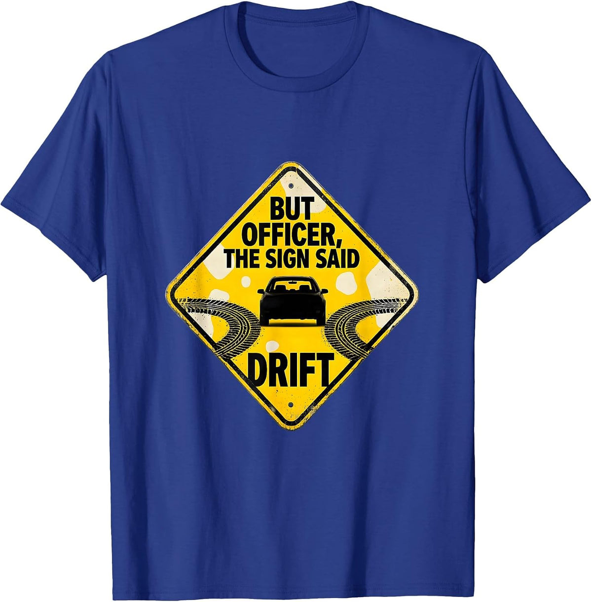 But Officer The Sign Said Drift Funny Car Lover Burnout T-Shirt - Royal Blue
