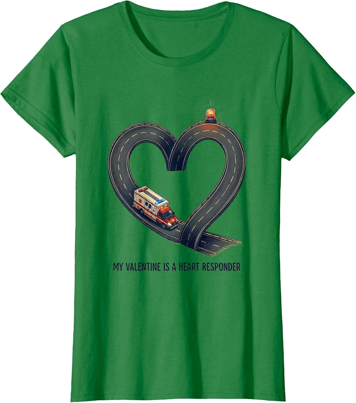 My Valentine Is A Heart Responder Funny First Responder T-Shirt - Kelly Green