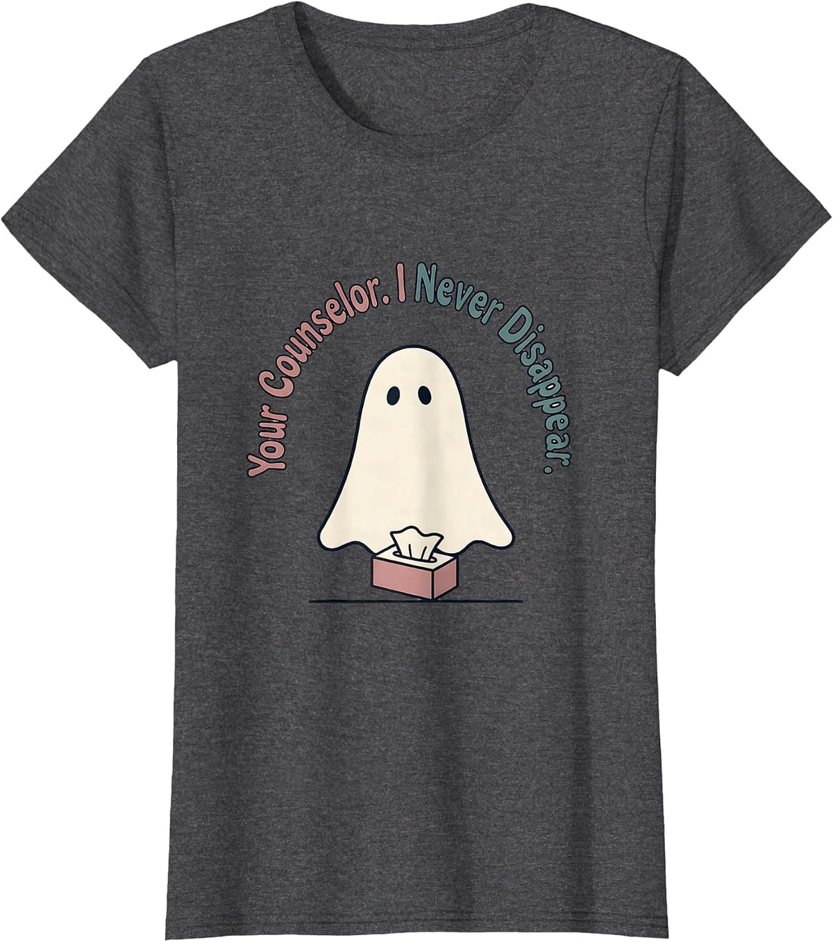 Women's Your Counselor I Never Disappear Halloween Mental Health T-Shirt - Dark Heather Grey