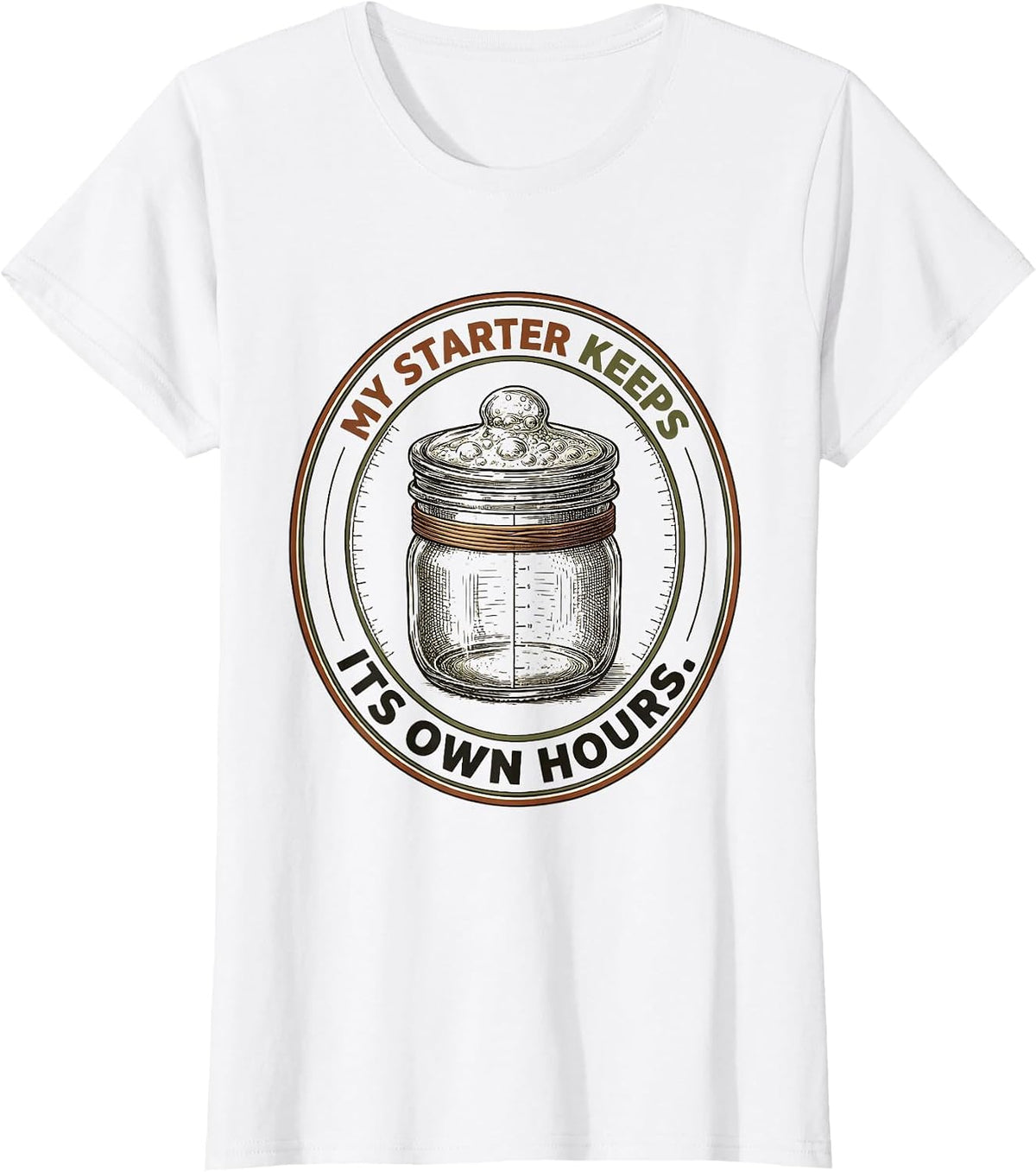 Women's My Starter Keeps Its Own Hours Funny Baker Sourdough Gift T-Shirt - White