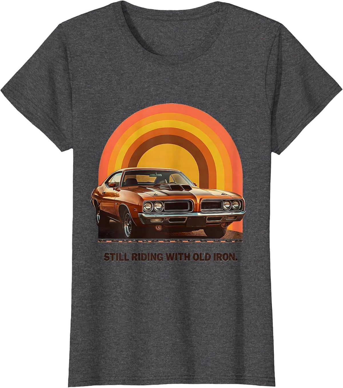 Women's Still Riding With Old Iron Retro Vintage Muscle Car T-Shirt - Dark Heather Grey