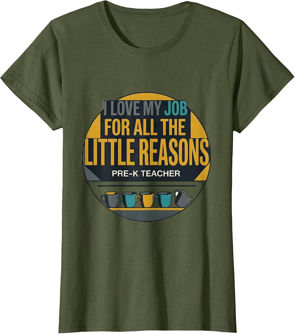 Women's I Love My Job For All The Little Reasons — Pre-K Teacher T-Shirt - Olive Green