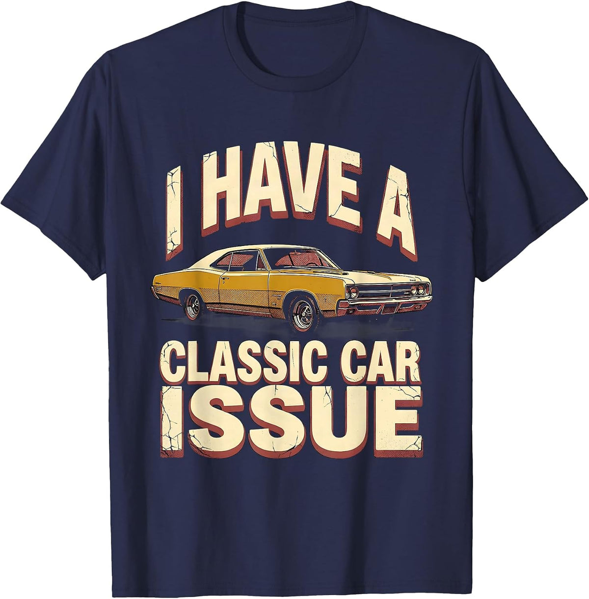 Men's I Have A Classic Car Issue Funny Car Guy Enthusiast Humor T-Shirt - Navy Blue