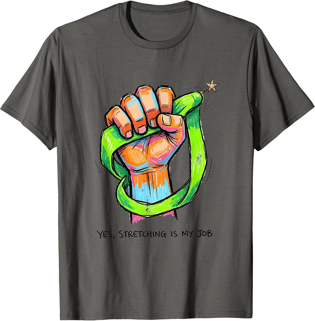 Yes, Stretching Is My Job Occupational Therapy Funny OT PT T-Shirt - Asphalt Grey