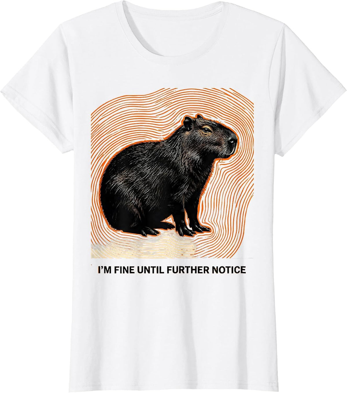 I’m Fine Until Further Notice Funny Capybara Meme Humor T-Shirt - White