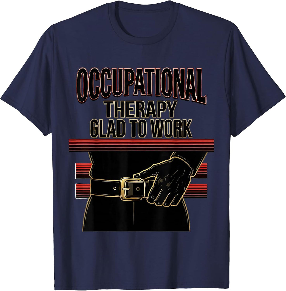 Men's Occupational Therapy Glad To Work Sign Painter Showcard OT T-Shirt - Navy Blue