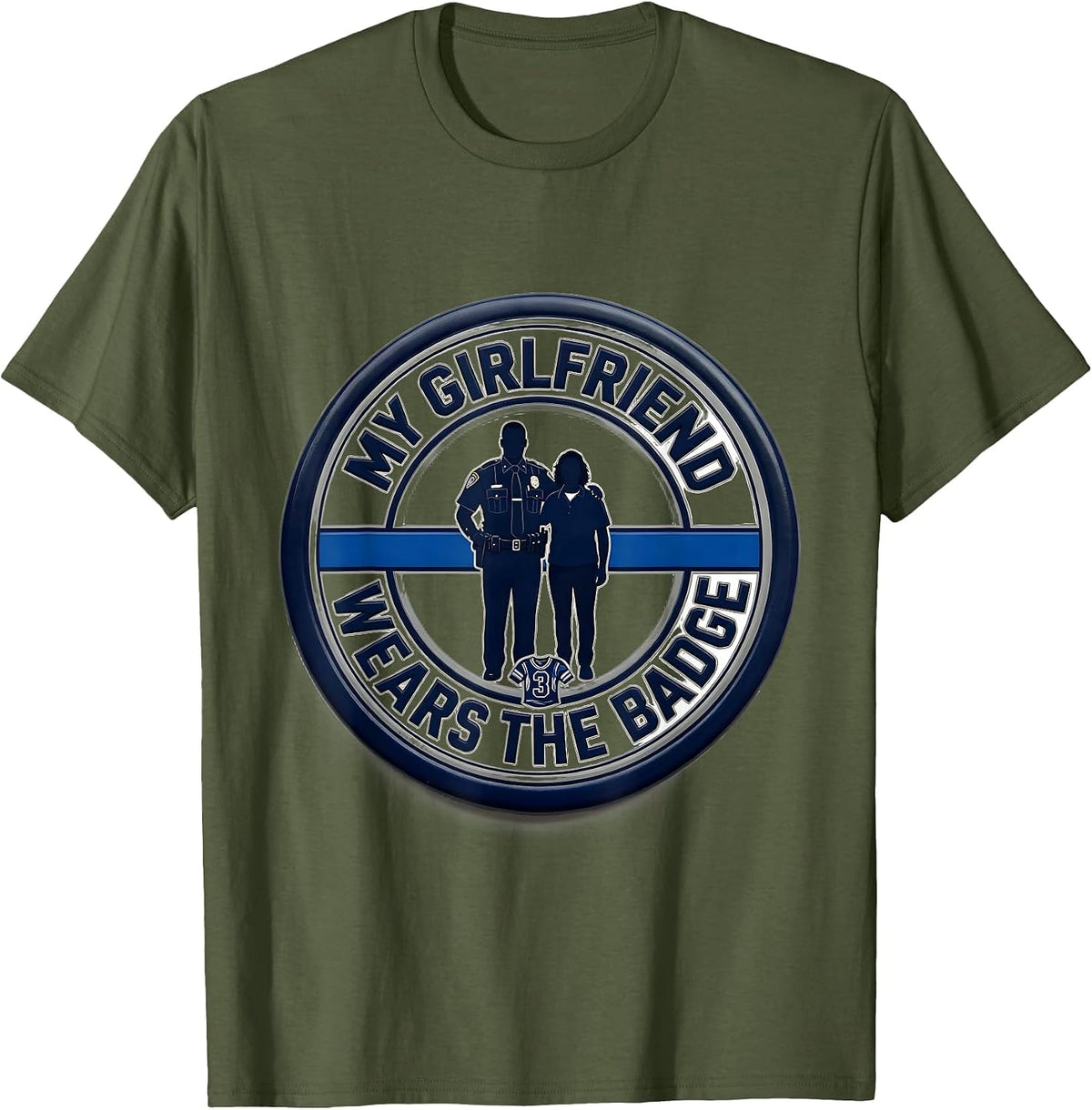 My Girlfriend Wears The Badge Thin Blue Line Police Support T-Shirt - Olive Green