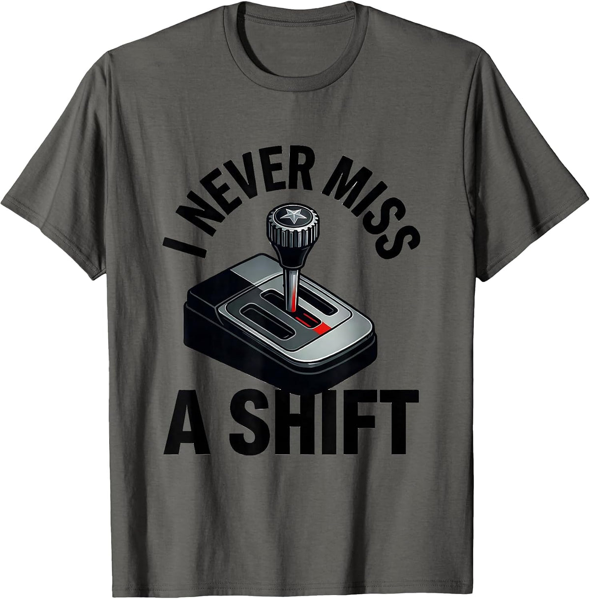 I Never Miss A Shift Funny Police Officer Cop Humor Gift T-Shirt - Asphalt Grey