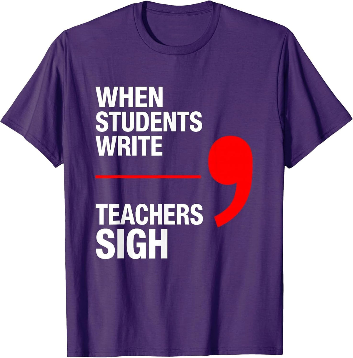When Students Write Teachers Sigh Funny Grammar Teacher T-Shirt - Purple