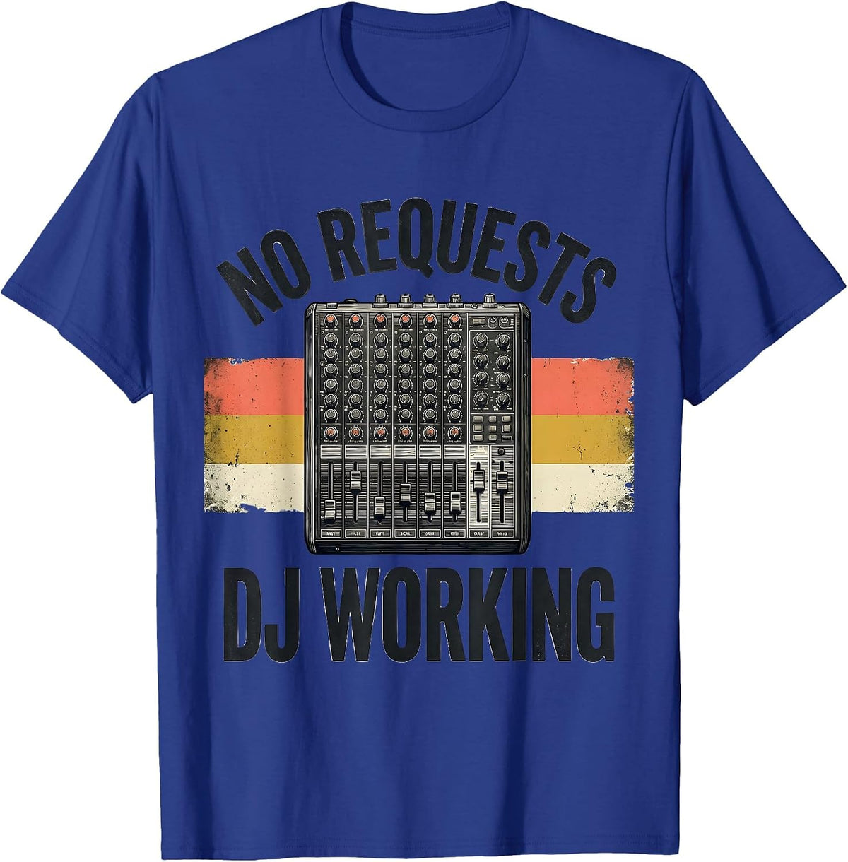 Men's No Requests DJ Working Funny DJ Gift Retro Music Mixer T-Shirt - Royal Blue