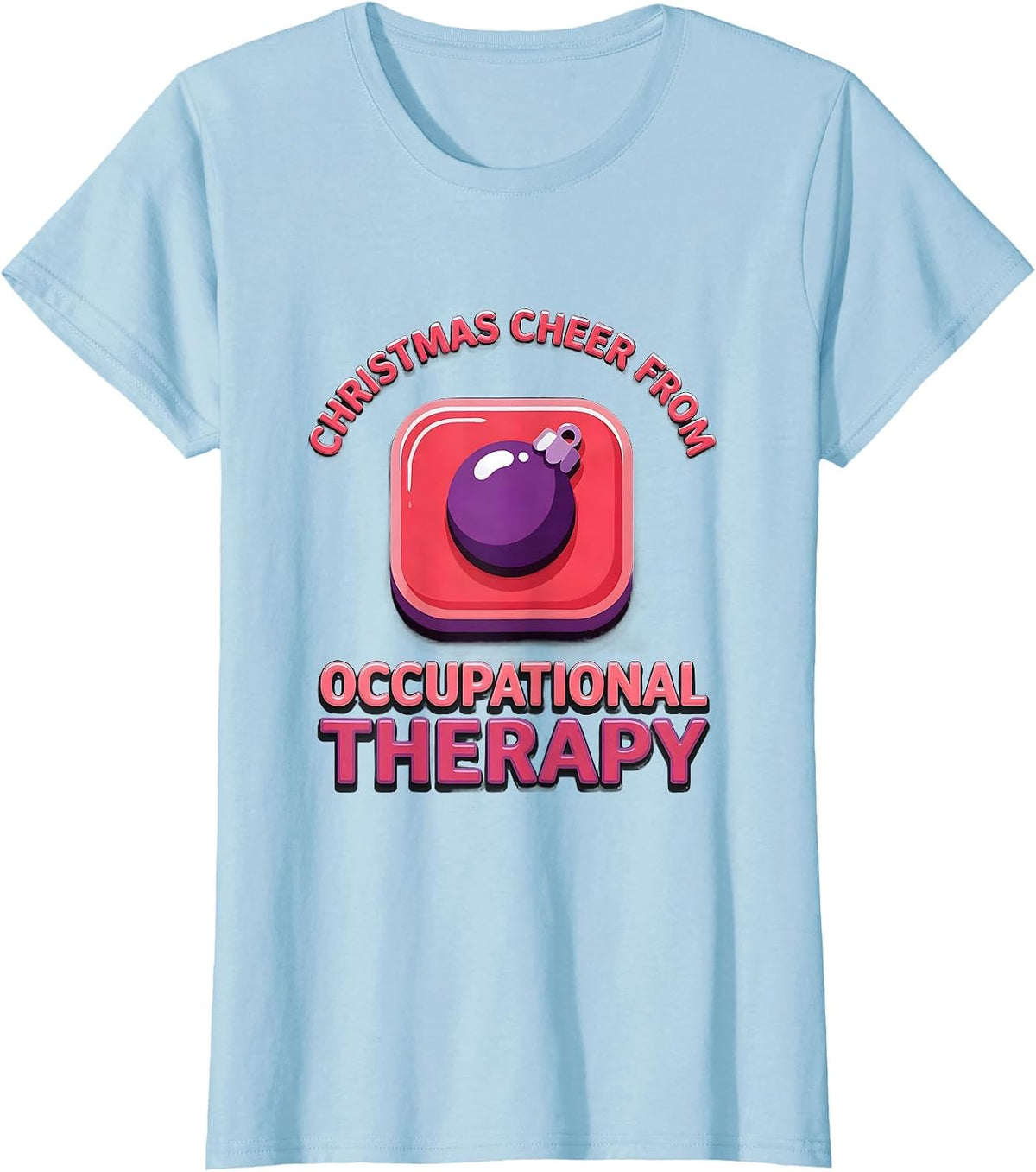 Women's Christmas Cheer From Occupational Therapy Funny T-Shirt - Baby Blue