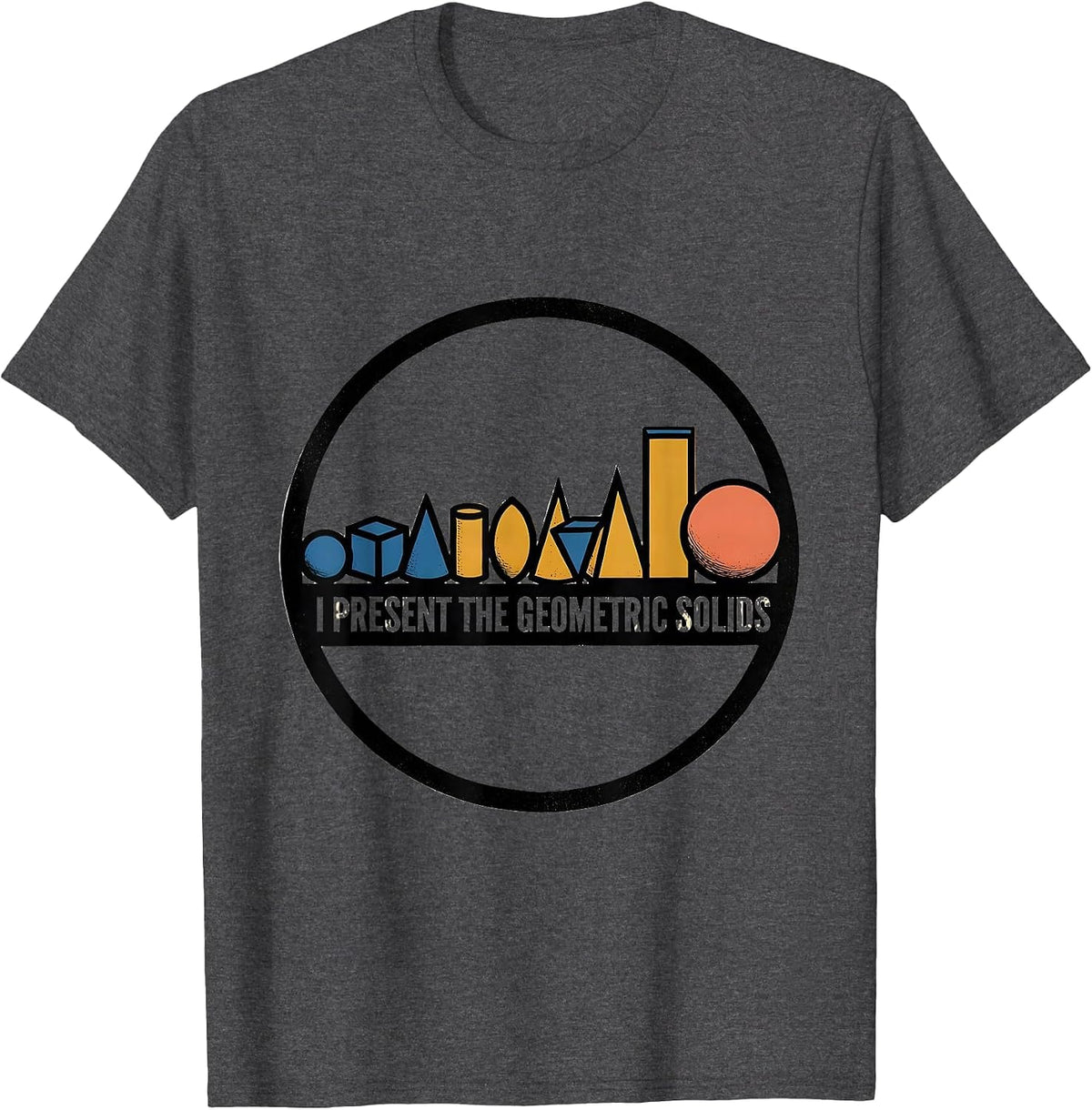 Men's I Present The Geometric Solids Montessori Teacher Method T-Shirt - Dark Heather Grey