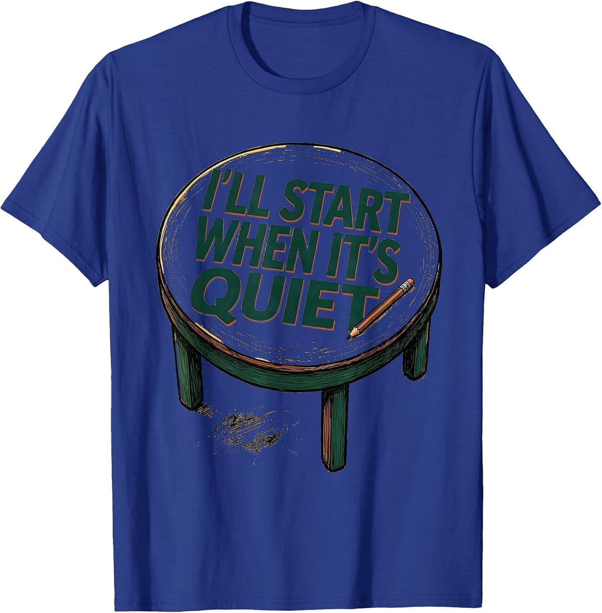 I'll Start When It's Quiet Funny Sarcastic Teacher T-Shirt - Royal Blue