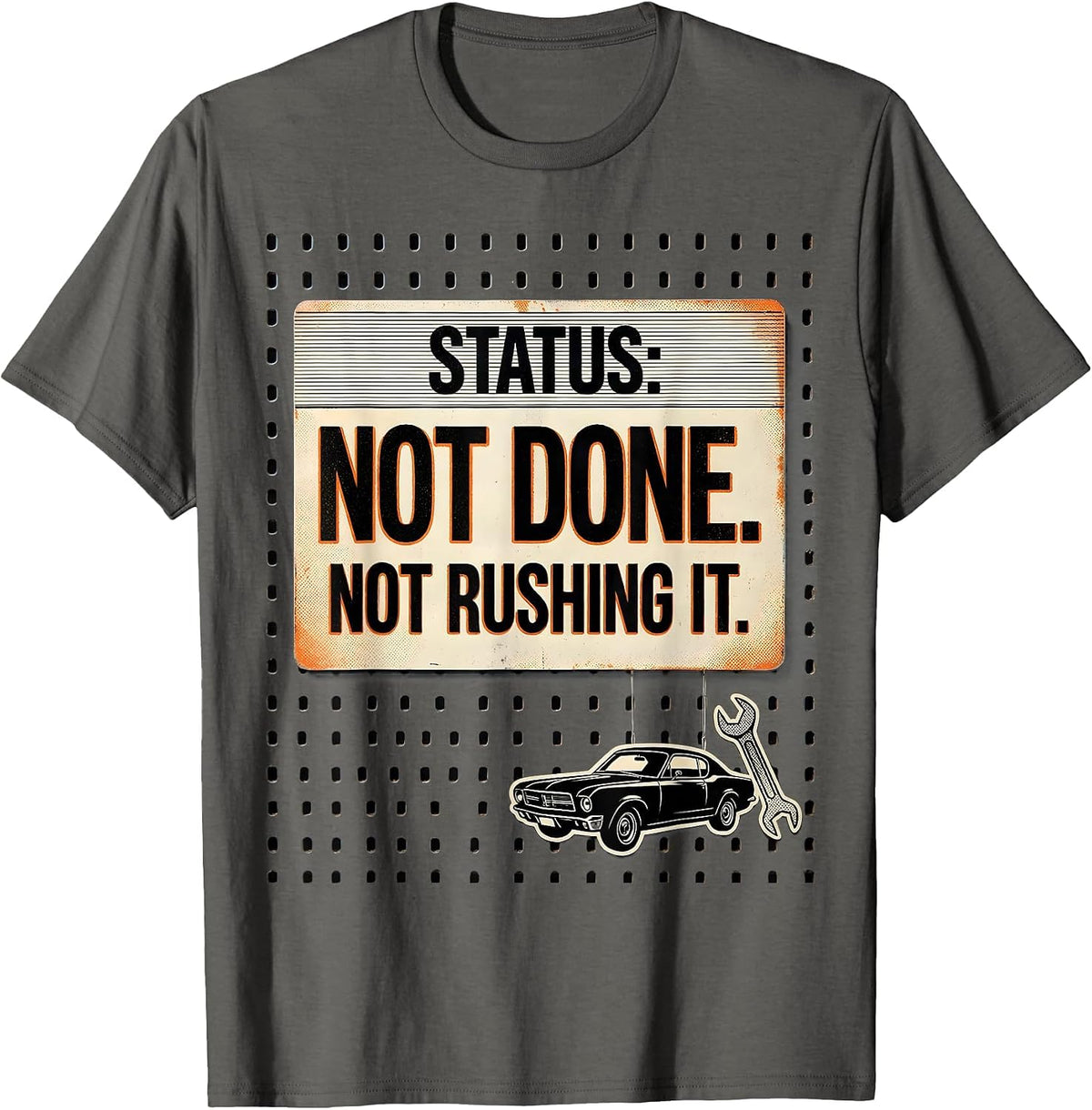 Men's Status: Not Done. Not Rushing It Funny Classic Car Guy T-Shirt - Asphalt Grey