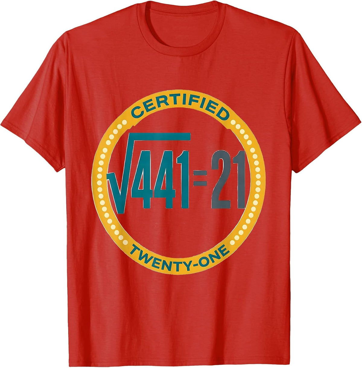 Men's √441 = 21 Certified Twenty-One Math Birthday Humor T-Shirt - Red