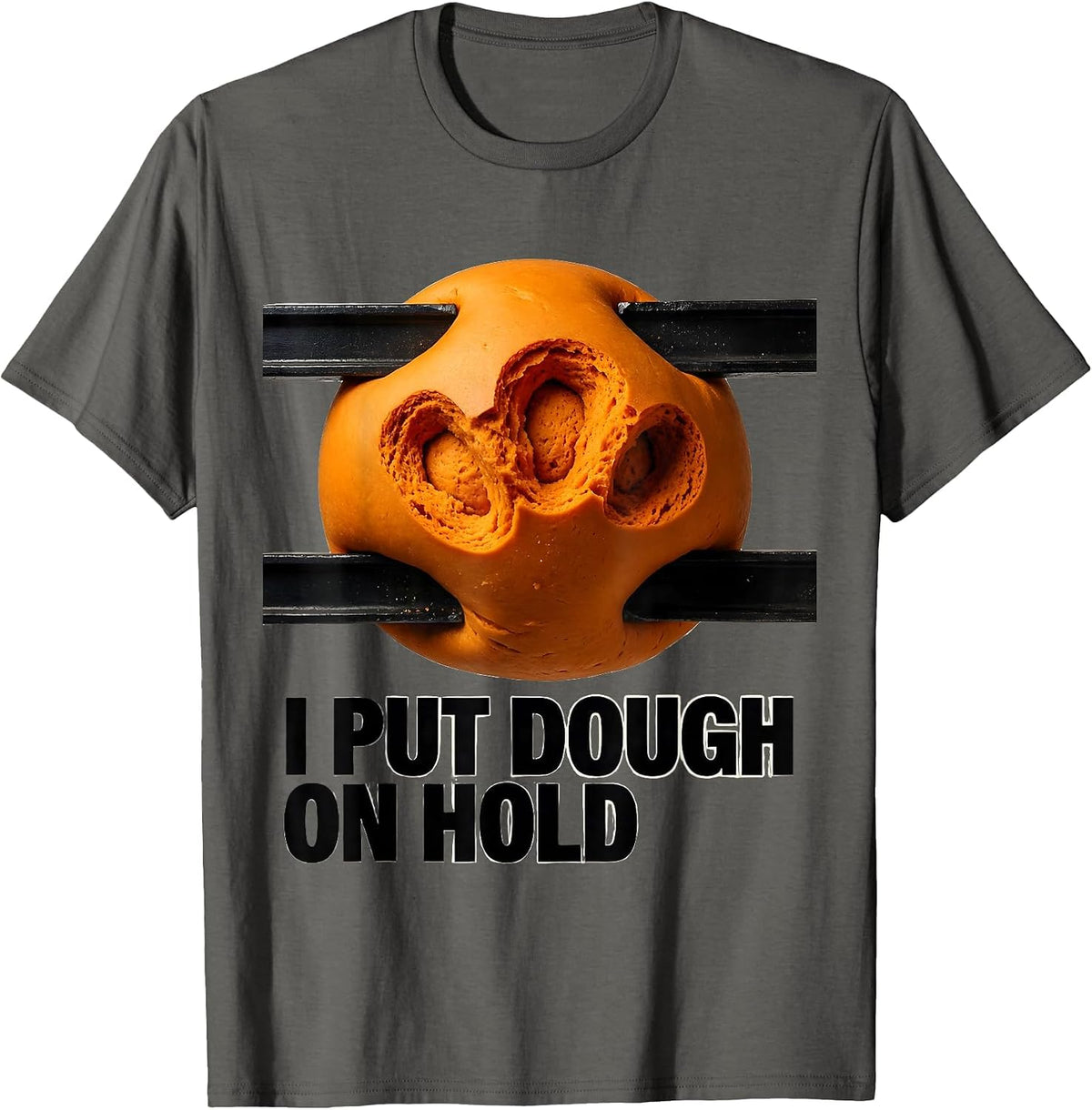 Men's I Put Dough On Hold Funny Baker Sourdough Hobbyist Gift T-Shirt - Asphalt Grey