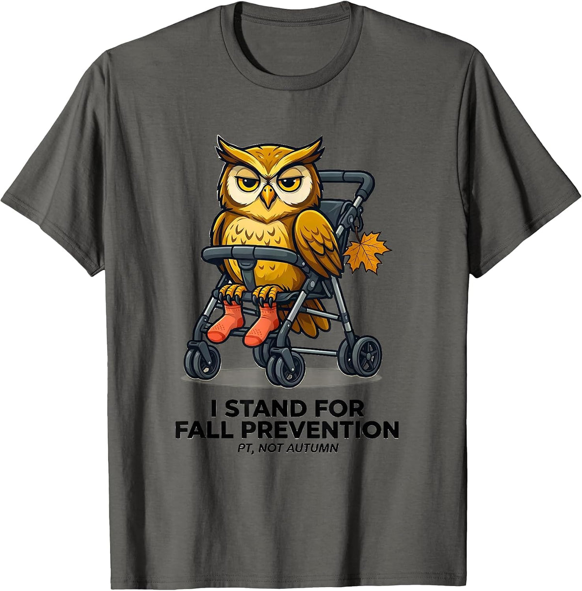 Men's I Stand for Fall Prevention (PT, Not Autumn) Funny T-Shirt - Asphalt Grey