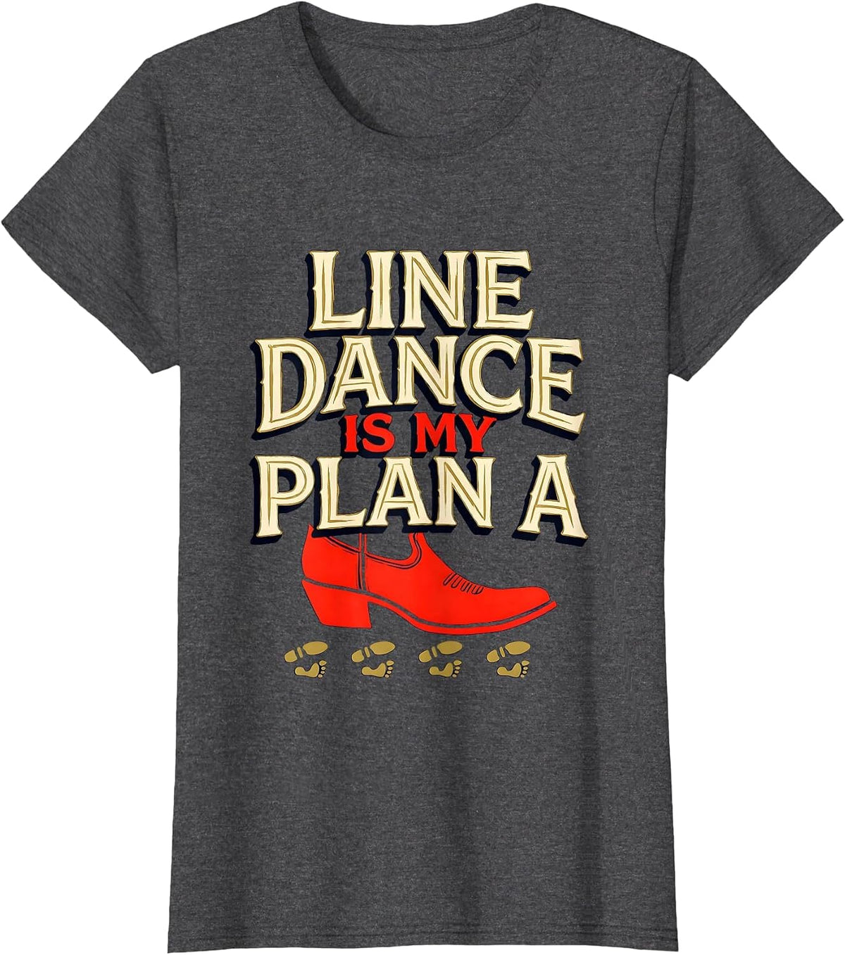 Women's Line Dance Is My Plan A Funny Line Dancer Gift T-Shirt - Dark Heather Grey