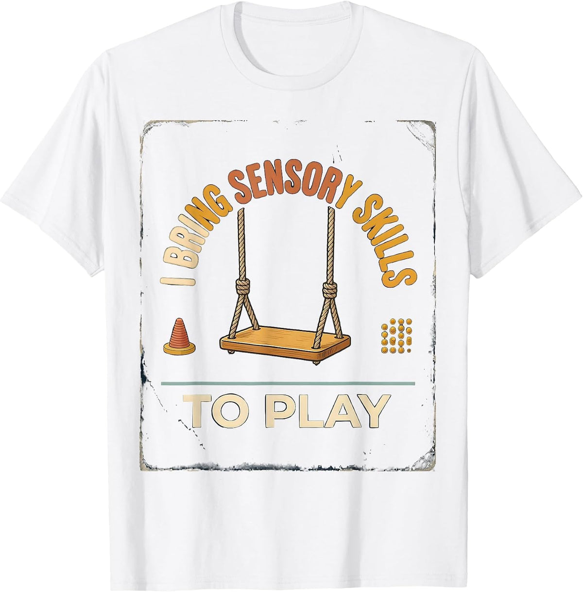 Men's I Bring Sensory Skills To Play Vintage Occupational Therapy T-Shirt - White