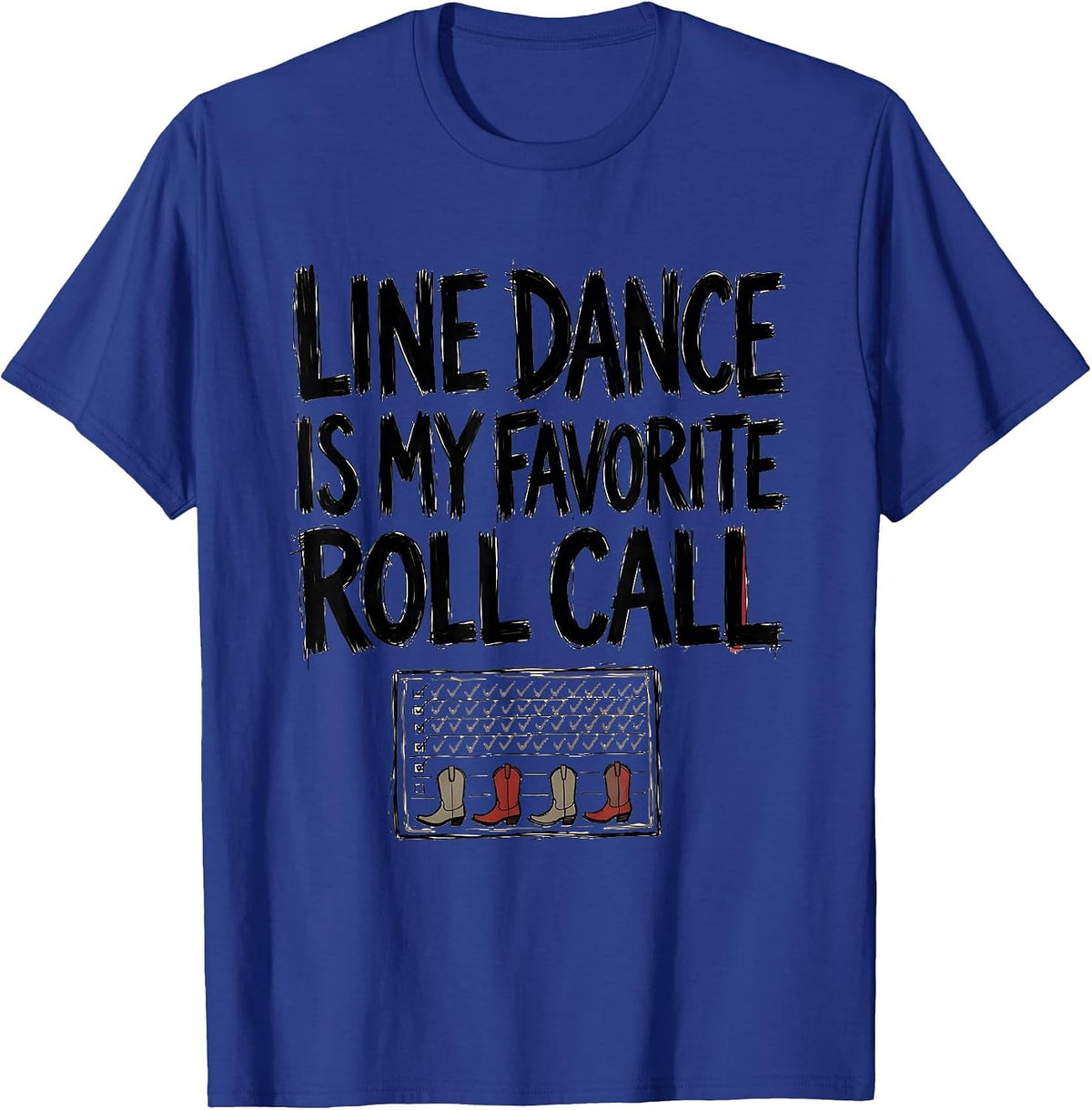 Line Dance Is My Favorite Roll Call Funny Line Dance Group T-Shirt - Royal Blue