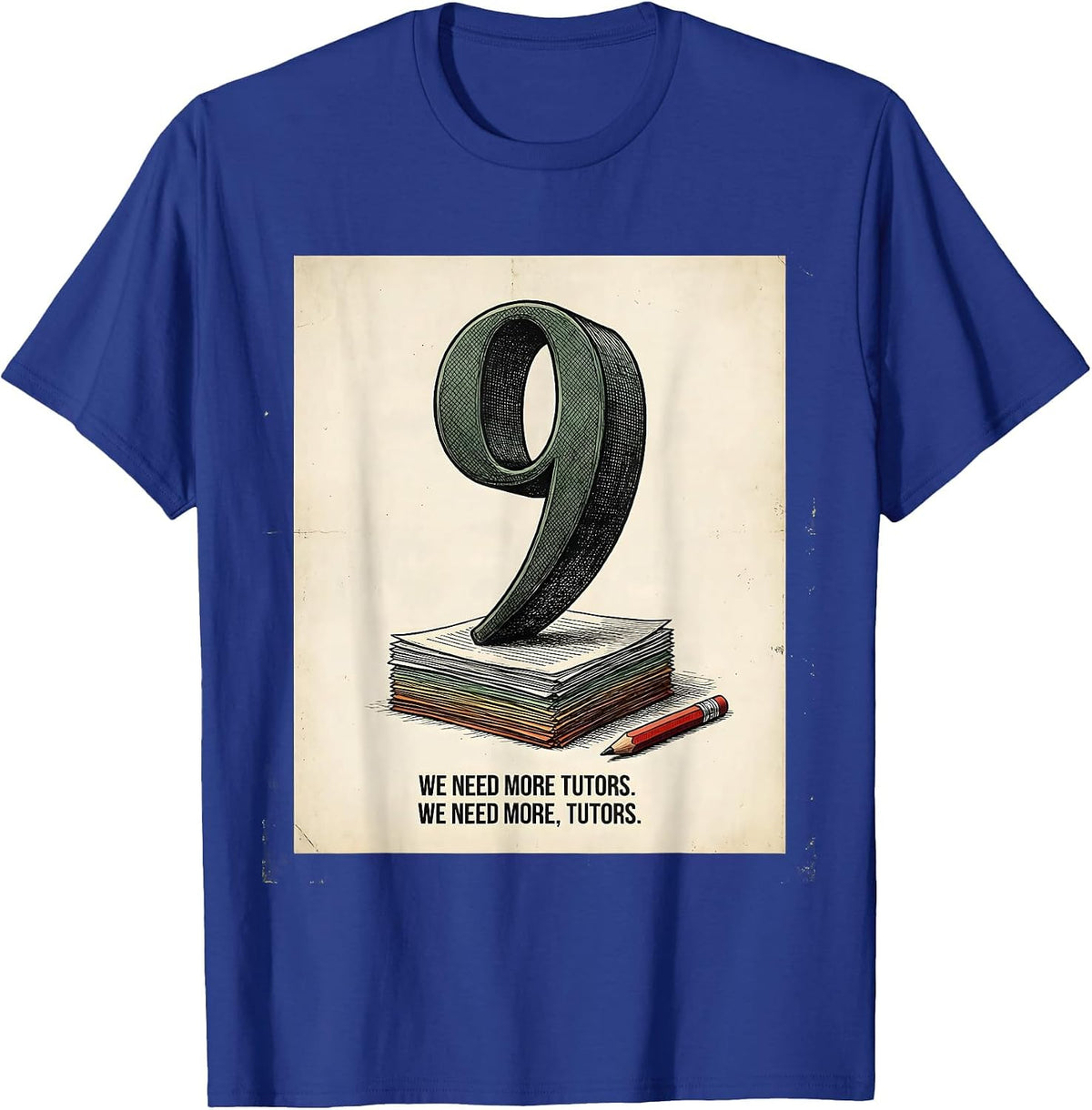 We Need More Tutors We Need More, Tutors Funny Grammar T-Shirt - Royal Blue