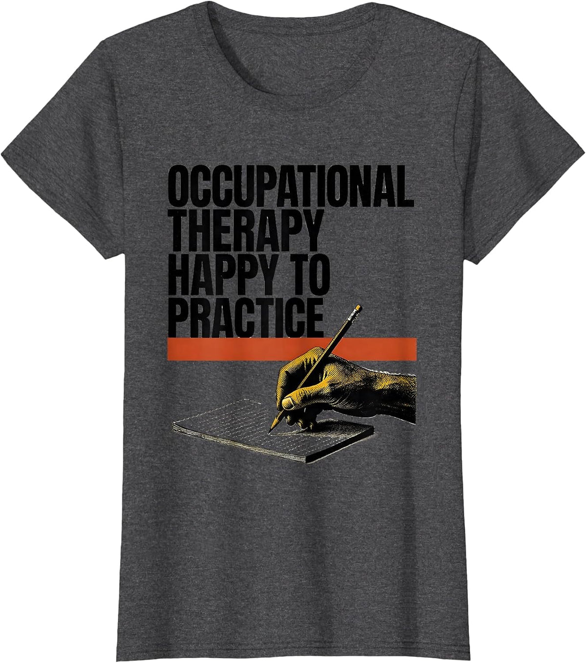Women's Occupational Therapy Happy To Practice OT T-Shirt - Dark Heather Grey
