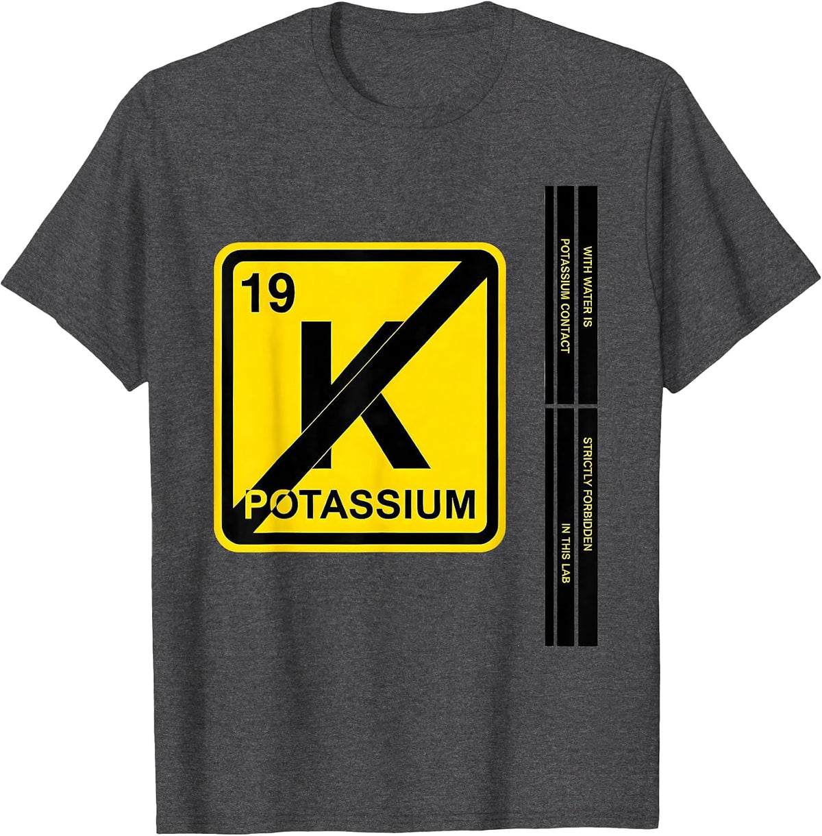 Potassium Contact With Water Is Strictly Forbidden Lab T-Shirt - Dark Heather Grey
