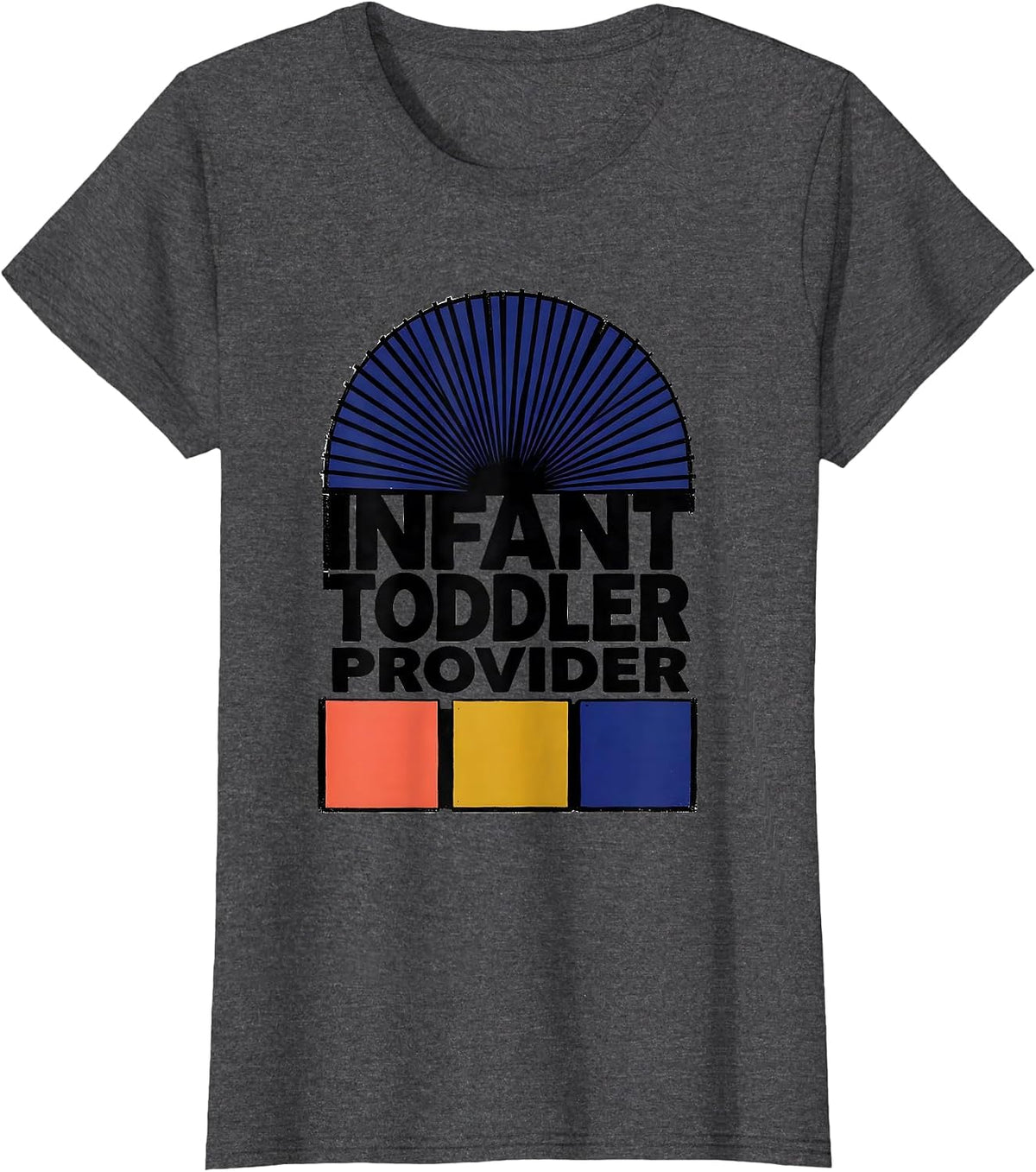 Women's Infant Toddler Provider Funny Early Childhood Teacher T-Shirt - Dark Heather Grey