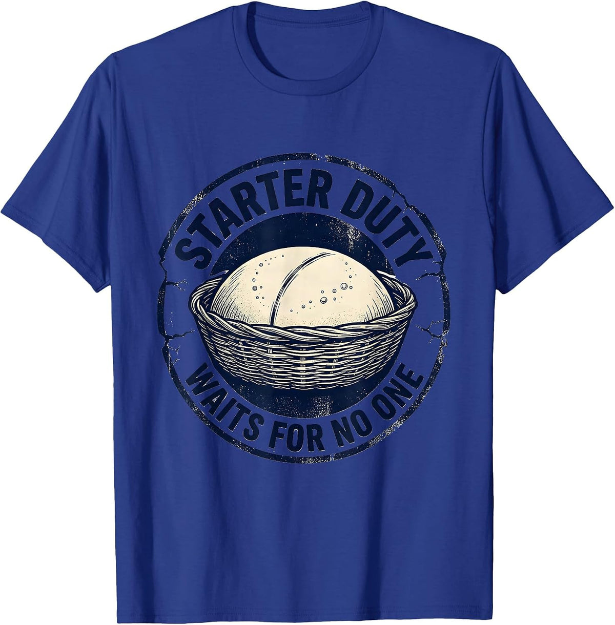 Starter Duty Waits For No One Funny Bread Baker Sourdough T-Shirt - Royal Blue
