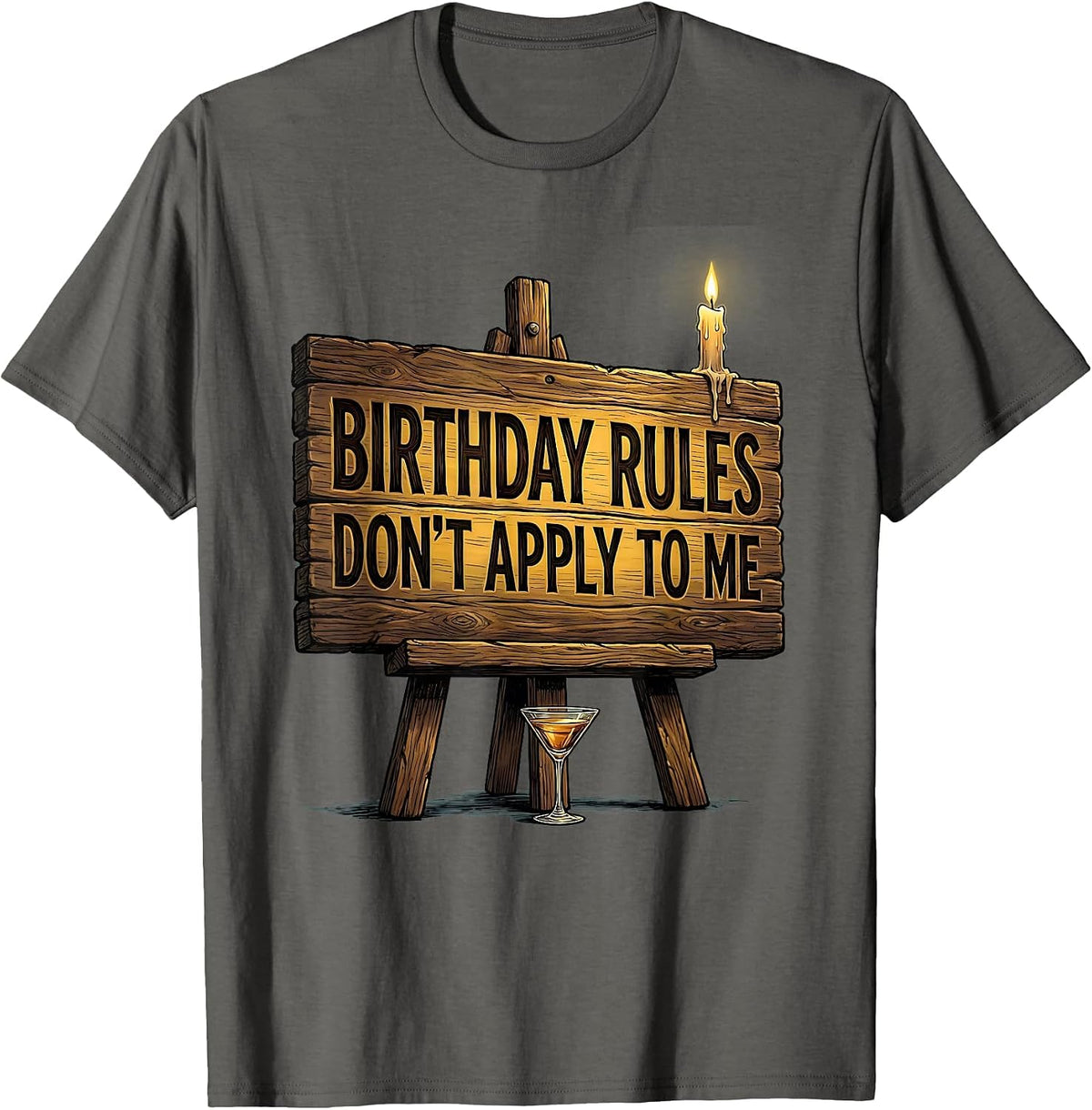 Birthday Rules Don't Apply To Me Funny 21st Birthday T-Shirt - Asphalt Grey