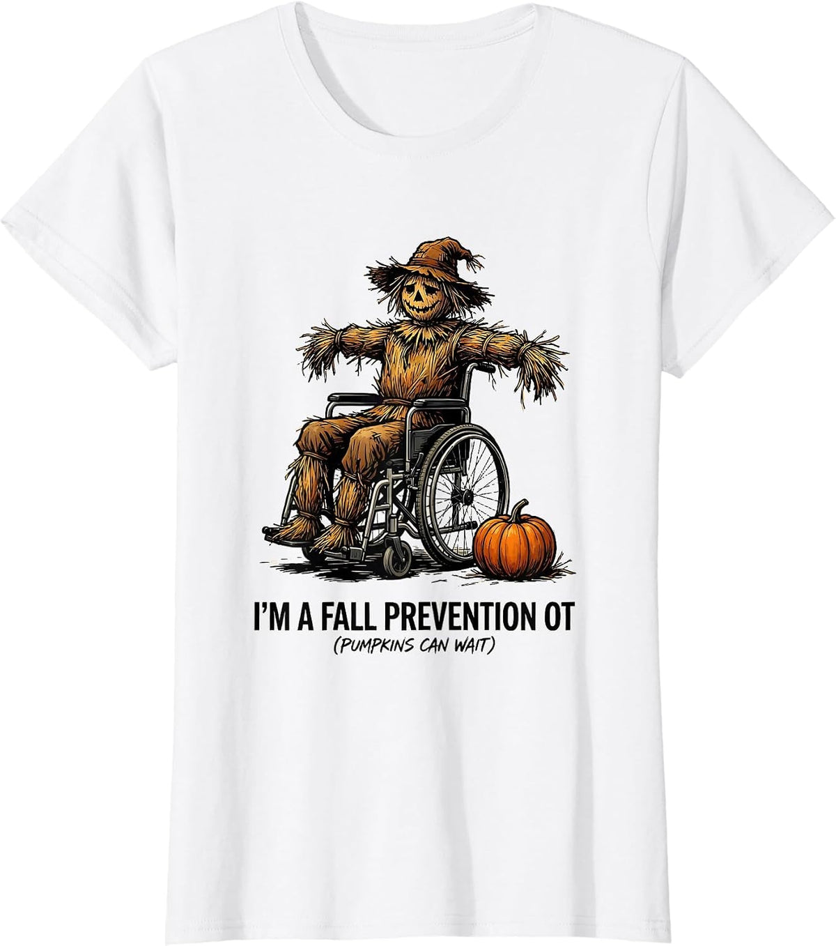 Women's I’m a Fall Prevention OT (Pumpkins Can Wait) Funny T-Shirt - White