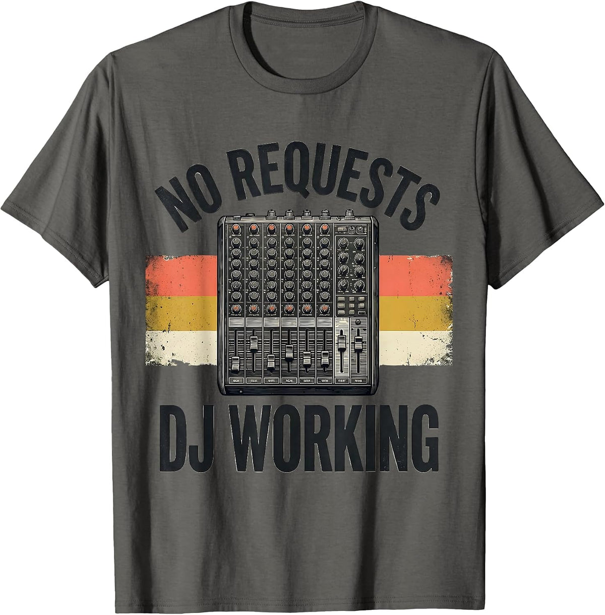 Men's No Requests DJ Working Funny DJ Gift Retro Music Mixer T-Shirt - Asphalt Grey