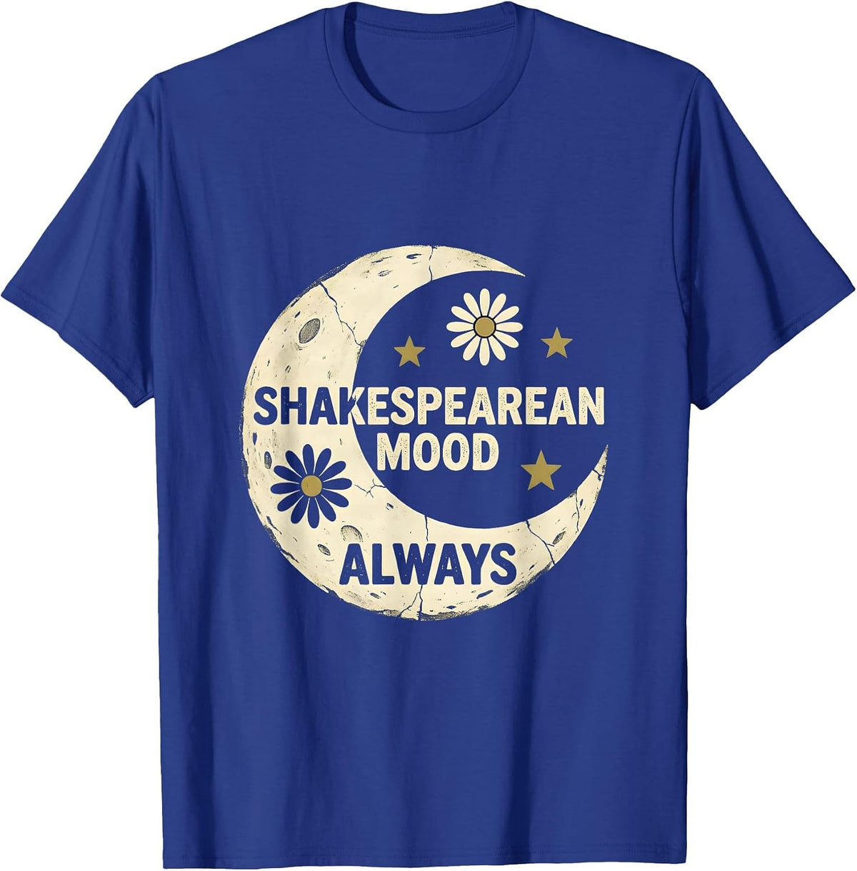 Shakespearean Mood Always English Teacher Design T-Shirt - Royal Blue