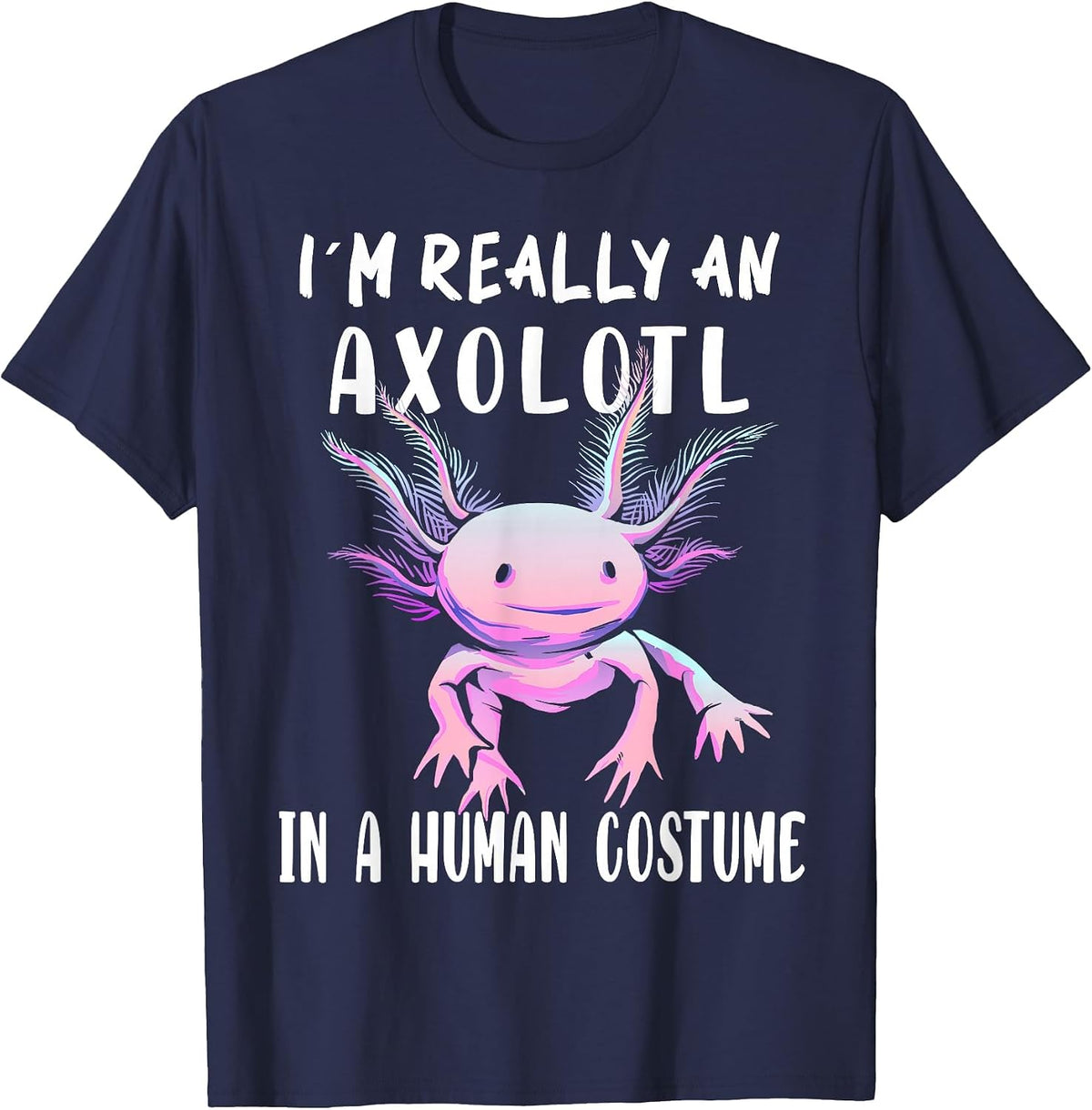 I'm Really an Axolotl in A Human Funny Halloween Costume T-Shirt - Navy Blue