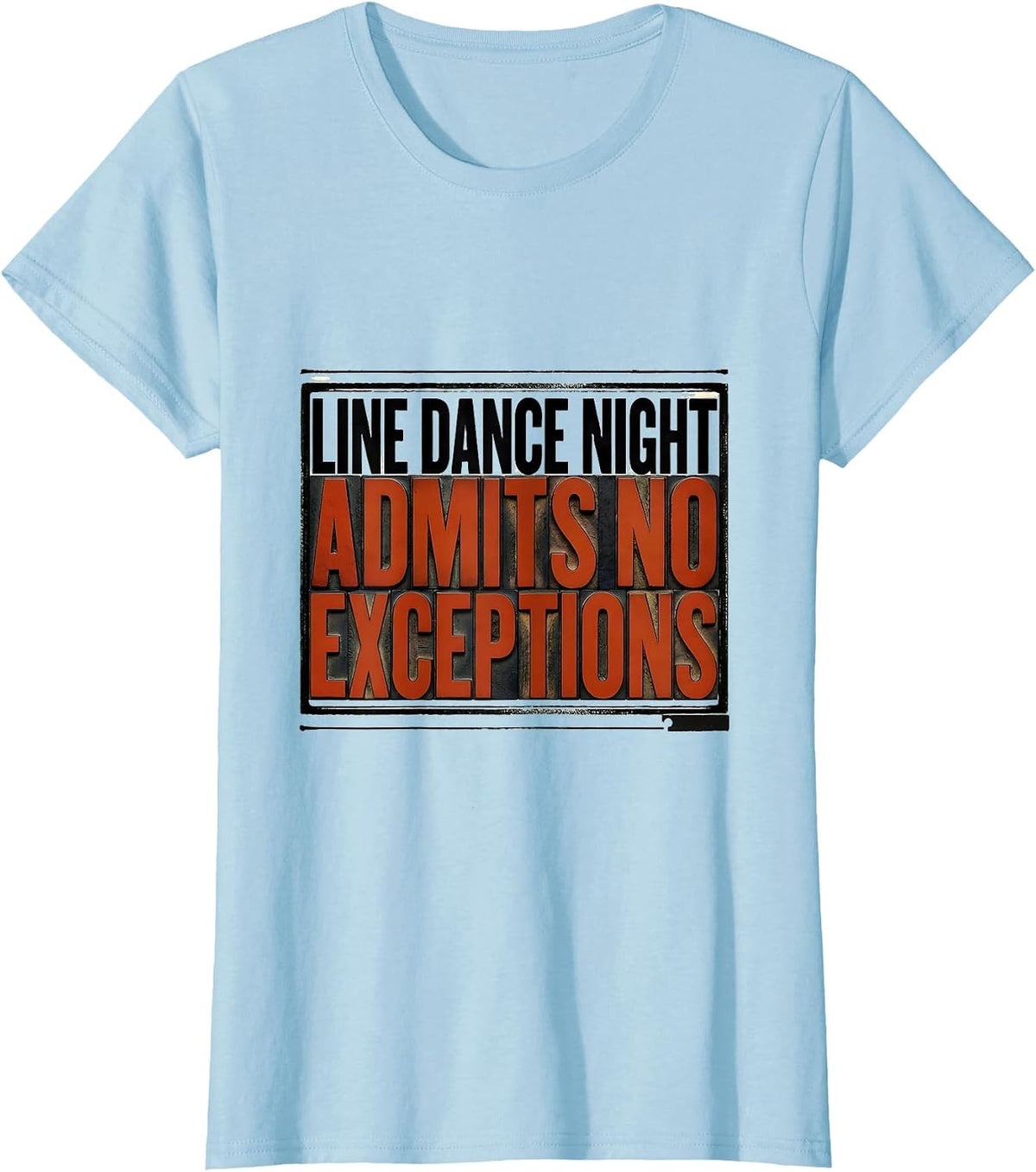 Women's Line Dance Night Admits No Exceptions Funny Line Dance Group T-Shirt - Baby Blue