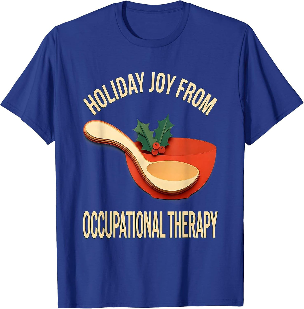 Holiday Joy From Occupational Therapy Funny OT Gift T-Shirt - Royal Blue