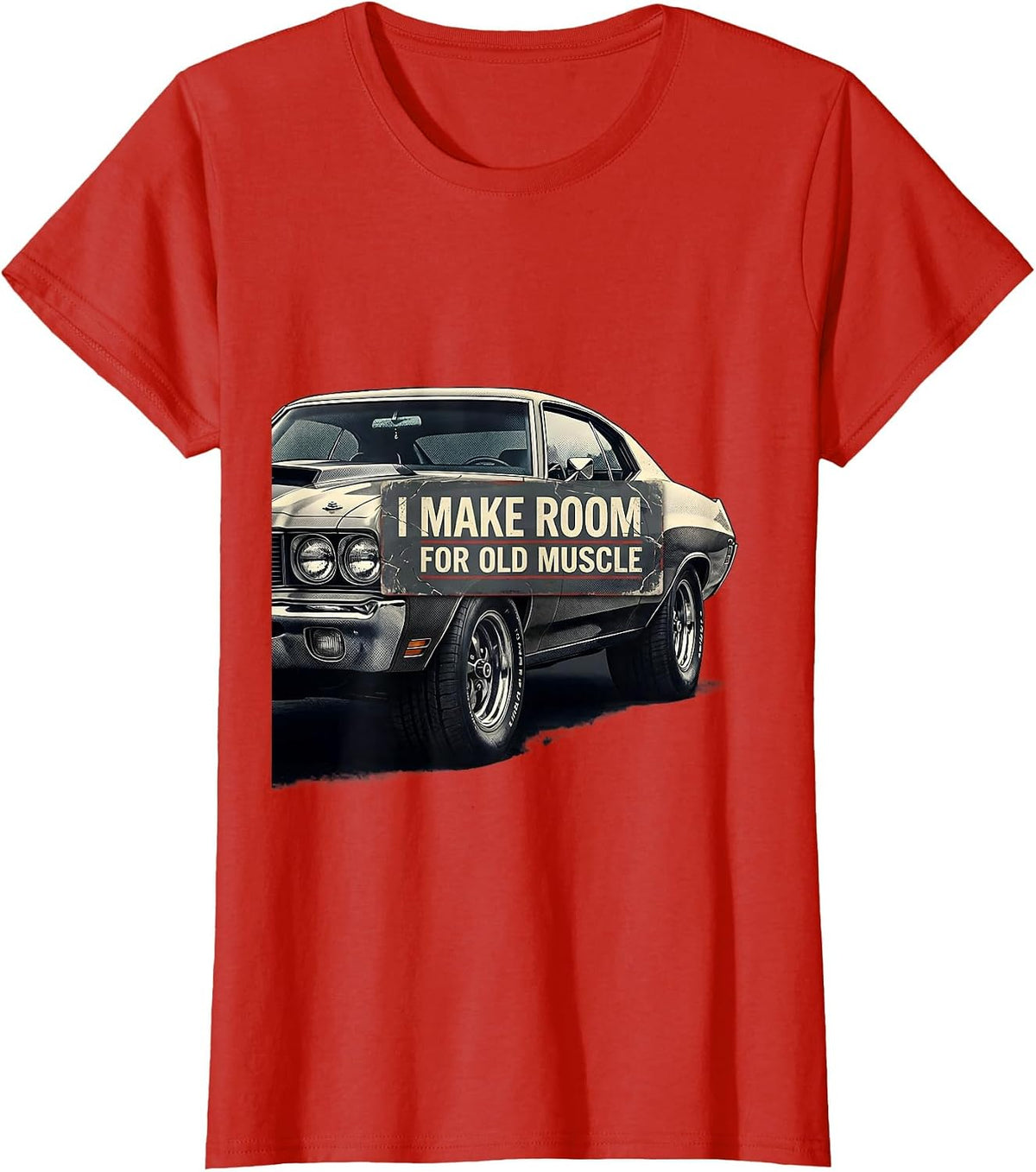 I Make Room For Old Muscle Distressed Classic Muscle Car T-Shirt - Red