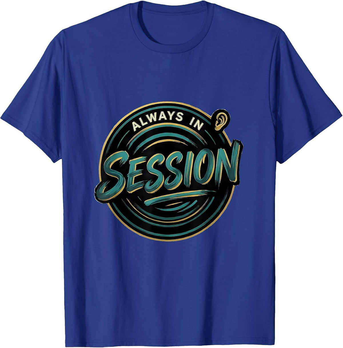 Always In Session Sign Painter Showcard Humor Mental Health T-Shirt - Royal Blue