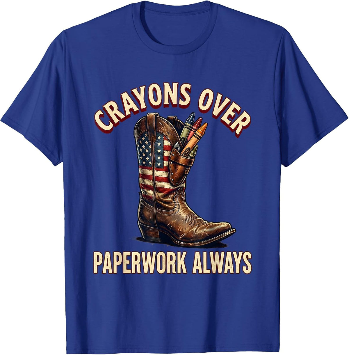 Crayons Over Paperwork Always Preschool Teacher T-Shirt - Royal Blue