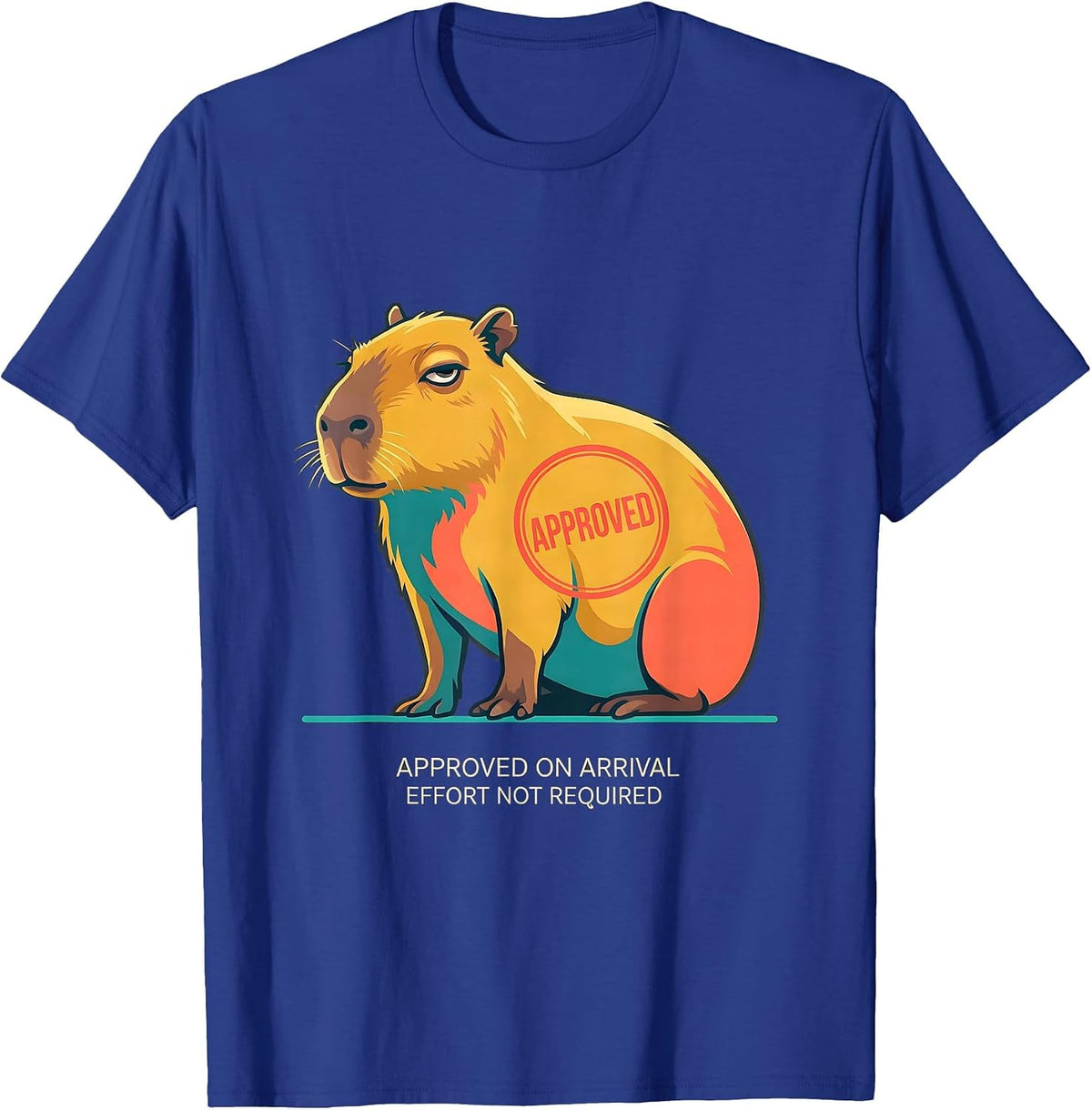 Men's Approved On Arrival Effort Not Required Funny Capybara T-Shirt - Royal Blue