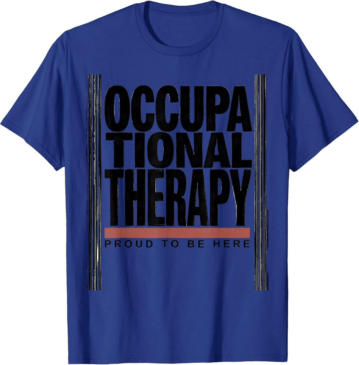 Occupational Therapy Proud To Be Here Funny OT Gift T-Shirt - Royal Blue