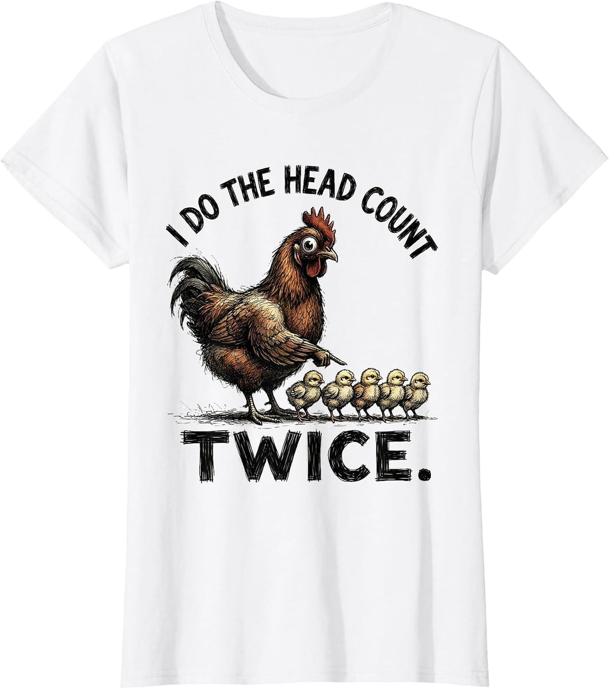 Women's I Do The Head Count Twice Funny Chicken Lover Novelty Humor T-Shirt - White