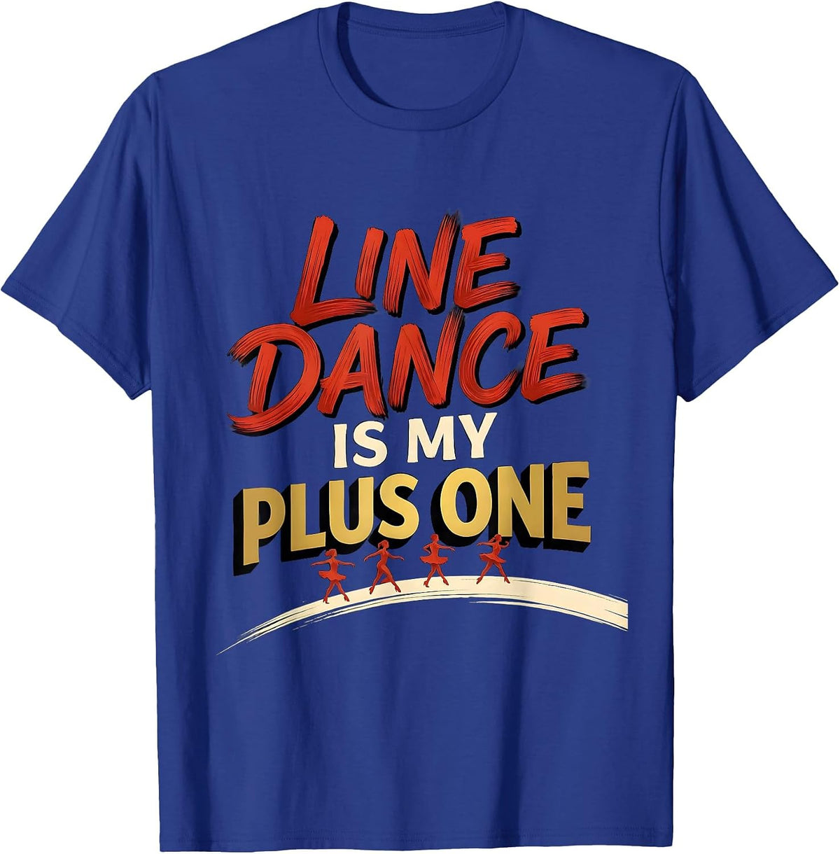 Line Dance Is My Plus One Funny Line Dancer Humor T-Shirt - Royal Blue
