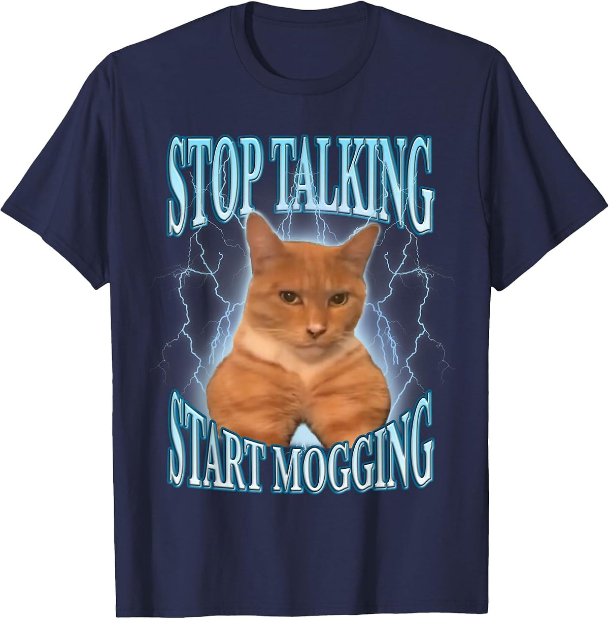 Stop Talking, Start Mogging Funny Cat Meme Mog T-Shirt - Navy Blue