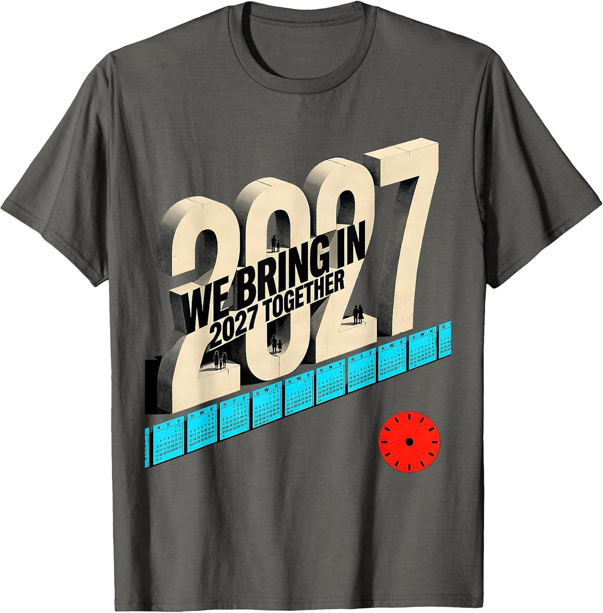 We Bring In 2027 Together New Wave Family Party Countdown T-Shirt - Asphalt Grey