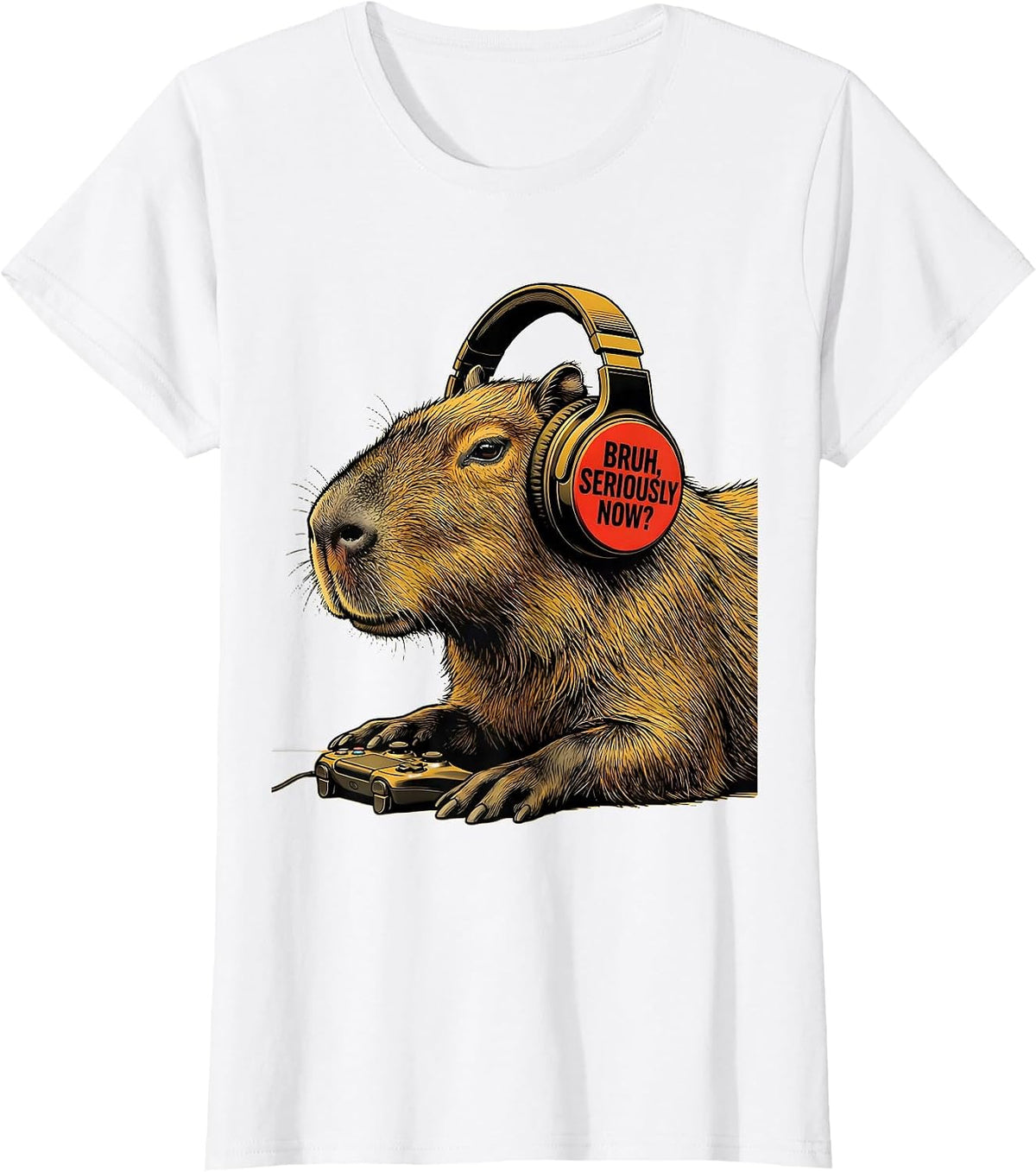 BRUH, SERIOUSLY NOW? Funny Capybara Gamer Meme Humor T-Shirt - White