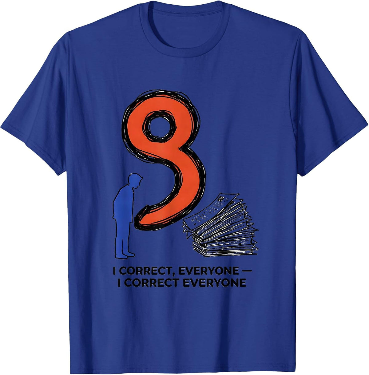 Men's I Correct Everyone Funny Grammar Teacher Punctuation Humor T-Shirt - Royal Blue